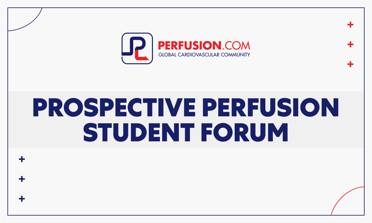 Prospective Perfusion Student Forum Part 1: From Application to Graduation