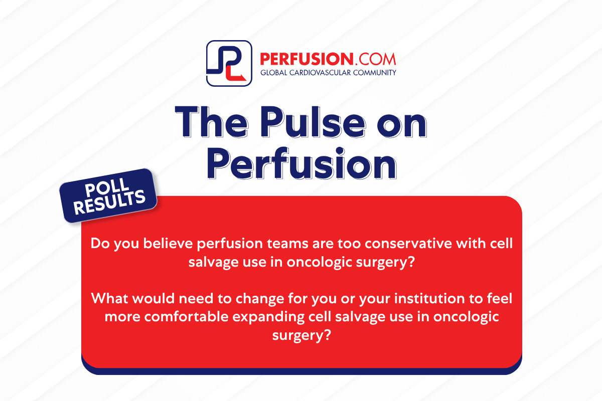 The Pulse on Perfusion: Navigating the Conversation Around Cell Salvage in Oncologic Surgery